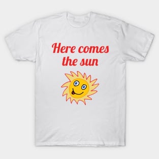 Here Comes the Sun T-Shirt